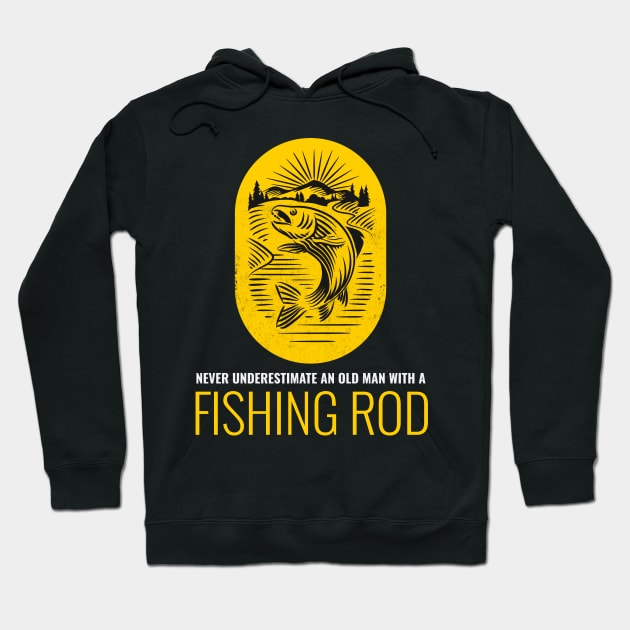 Never Underestimate An Old Man With A Fishing Rod Hoodie by Hunter_c4 "Click here to uncover more designs"